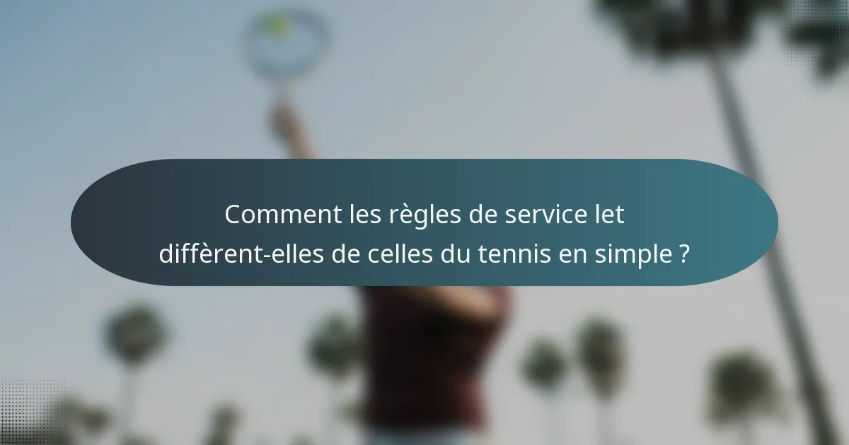 Comment les règles de service let diffèrent-elles de celles du tennis en simple ?