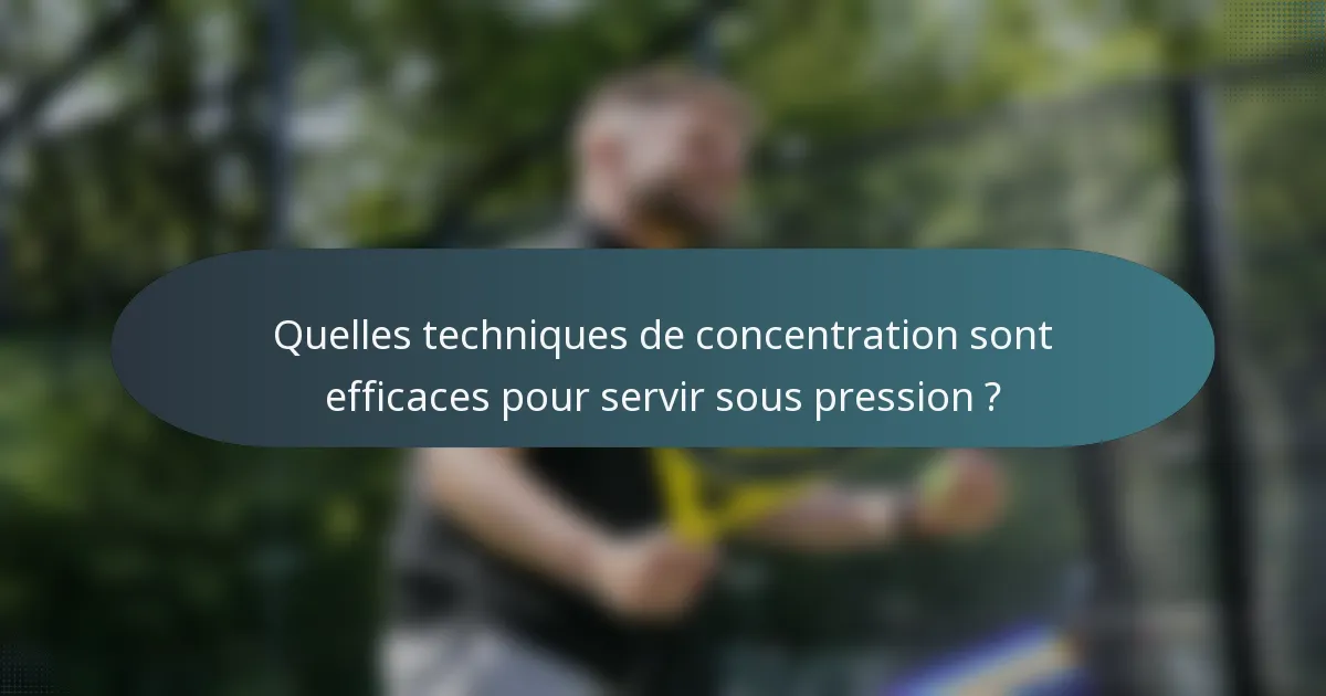 Quelles techniques de concentration sont efficaces pour servir sous pression ?