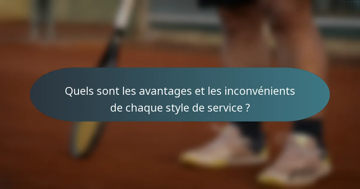 Quels sont les avantages et les inconvénients de chaque style de service ?
