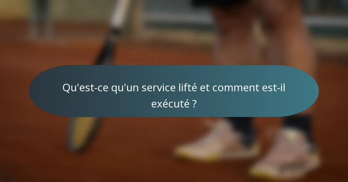 Qu'est-ce qu'un service lifté et comment est-il exécuté ?